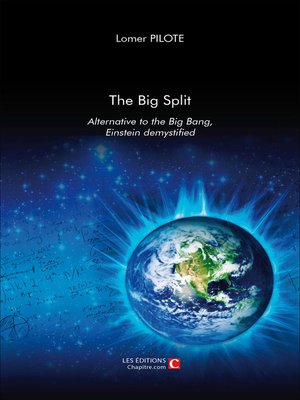 cover image of The Big Split, Alternative to the Big Ban, Einstein demystified
